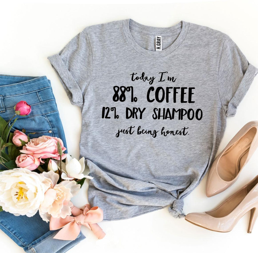 Today I’m 88% Coffee T-shirt