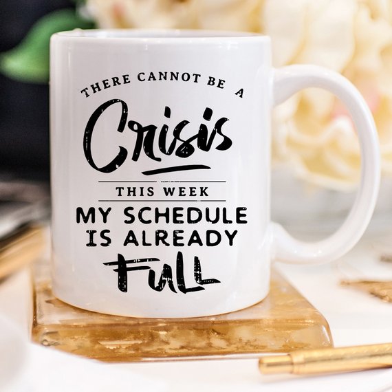 There Cannot Be A Crisis This Week Ceramic Mug