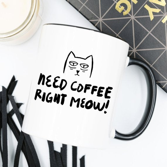 Need Coffee Right Meow Ceramic Coffee Mug